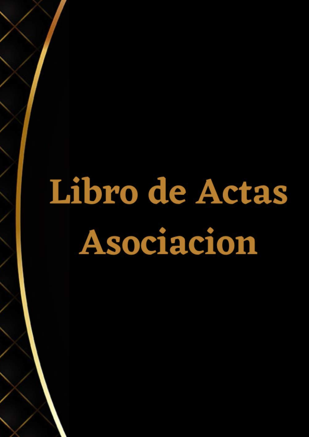 Libro de Actas Asociacion: Registro de Actas para Asociaciones. Tamaño A4. (Spanish Edition)