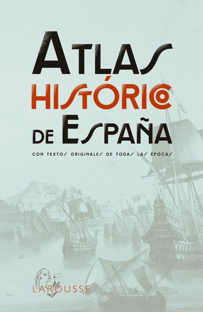 Libro: Atlas Histórico de España (LAROUSSE - Atlas)