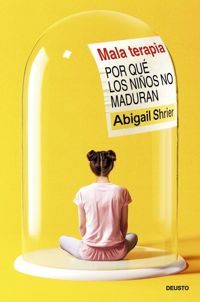 Libro: Mala terapia: Por qué los niños no maduran (Deusto)