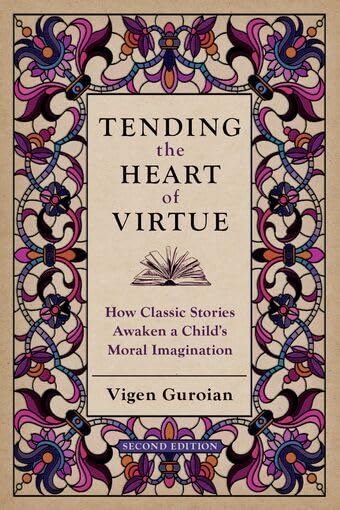 Libro: Tending the Heart of Virtue: How Classic Stories Awaken a Child's Moral Imagination