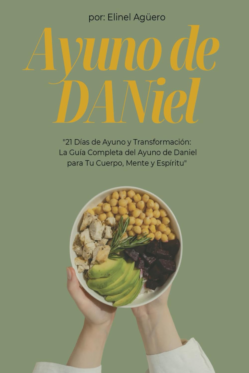 Libro: EL AYUNO DE DANIEL: 21 DÍAS DE AYUNO Y TRANSFORMACIÓN