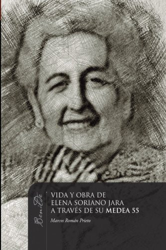 Libro: Vida y obra de Elena Soriano Jara a través de su Medea 55 (Spanish Edition)