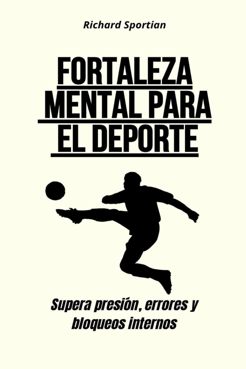 Libro: Fortaleza mental para el deporte: Supera presión, errores y bloqueos internos