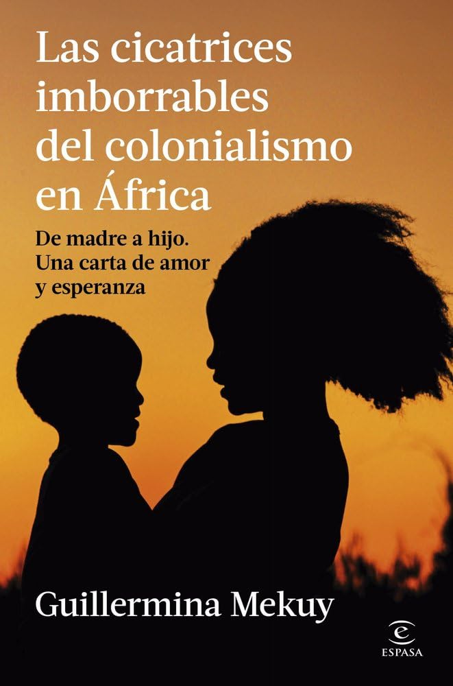 Libro: Las cicatrices imborrables del colonialismo en África: De madre a hijo: una carta de amor y esperanza (NO FICCIÓN)