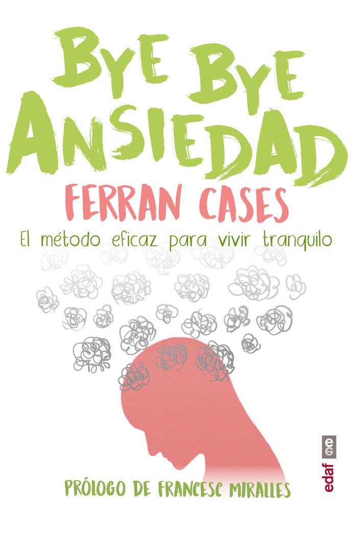 Libro: BYE BYE Ansiedad: El método rápido y efi caz para vivir tranquilo (Spanish Edition)