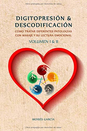 Libro: Digitopresión y Descodificación Volumen 1 y 2: Cómo tratar diferentes patologías con masaje y su lectura emocional