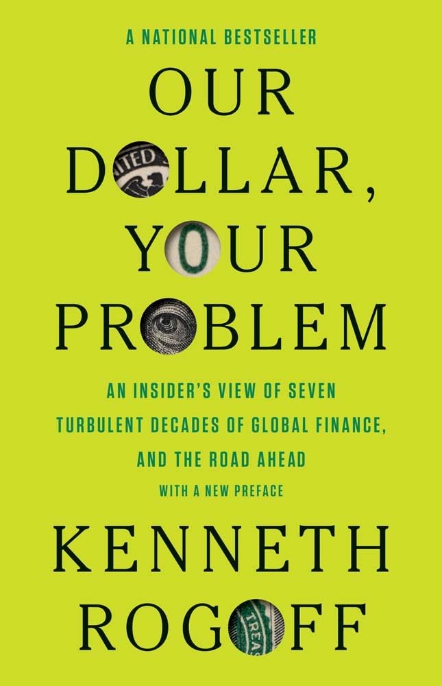 Libro: Our Dollar, Your Problem: An Insider's View of Seven Turbulent Decades of Global Finance, and the Road Ahead (The Henry L. Stimson Lectures Series)