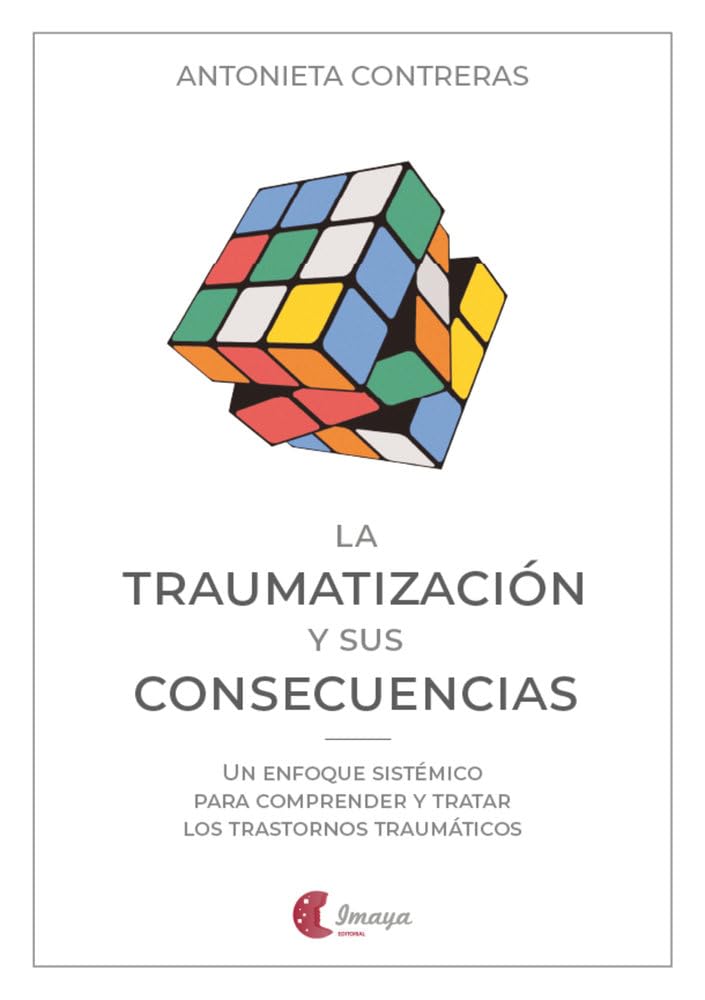 Libro: La traumatización y sus consecuencias: Un enfoque sistémico para comprender y tratar los trastornos traumáticos