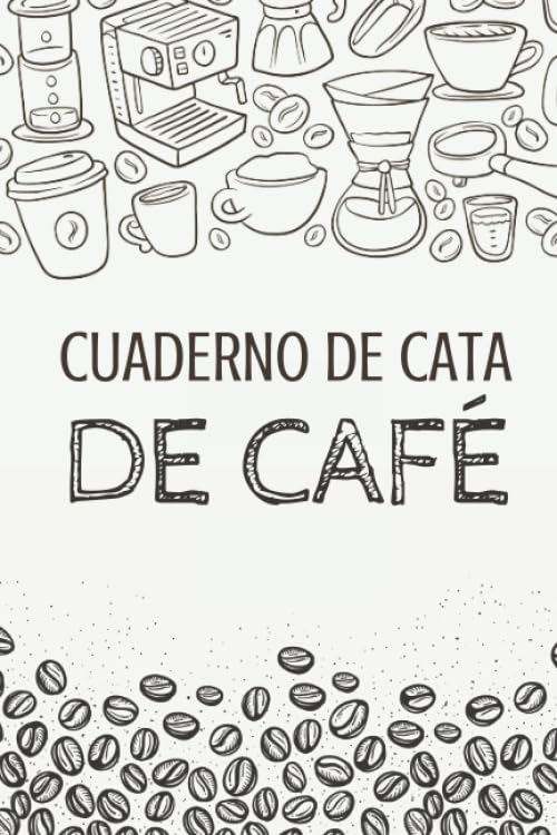 Libro: Cuaderno de Cata de Café: Organiza, Registra y Analiza tu Degustación de Café - Formato 16 x 23 cm con 102 Páginas y 50 Fichas de Cata - Ideal para los Amantes del Café (Spanish Edition)