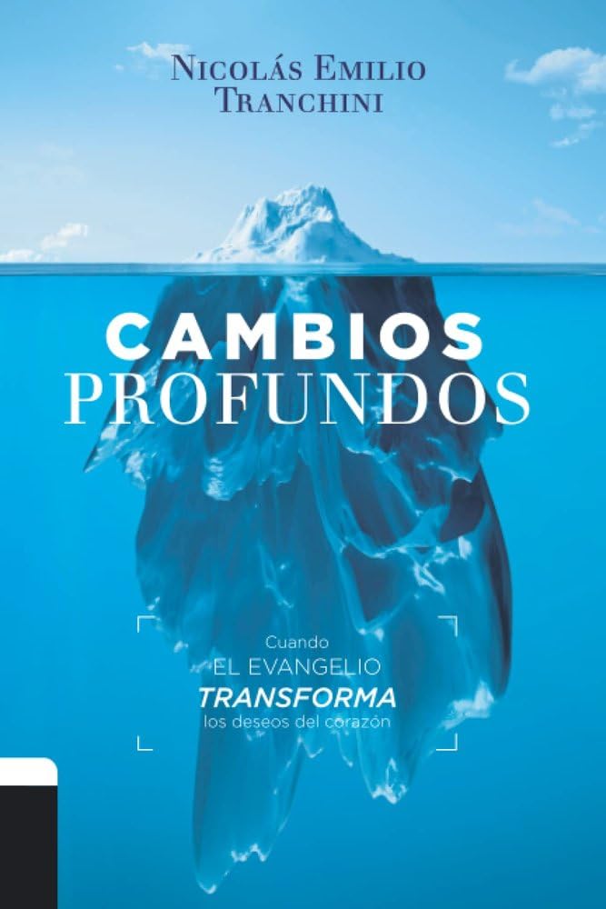 Libro: Cambios profundos: Cuando el Evangelio transforma los deseos del corazón