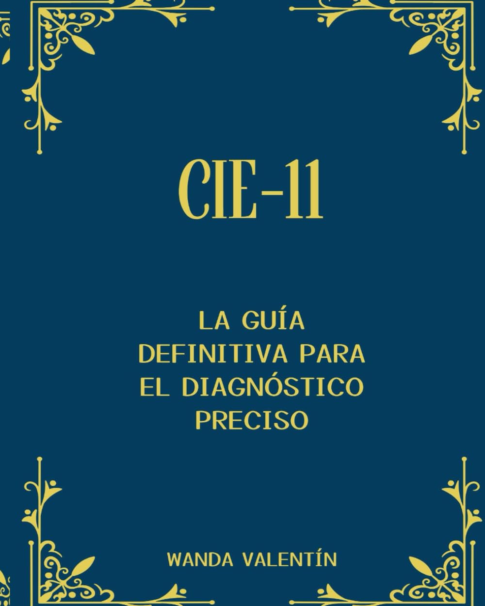 Libro: La Guía Definitiva para el Diagnóstico Preciso: CIE-11 (Spanish Edition)