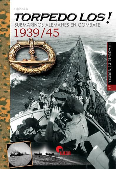 Libro: Torpedo Los!: Submarinos alemanes en combate 1939/45