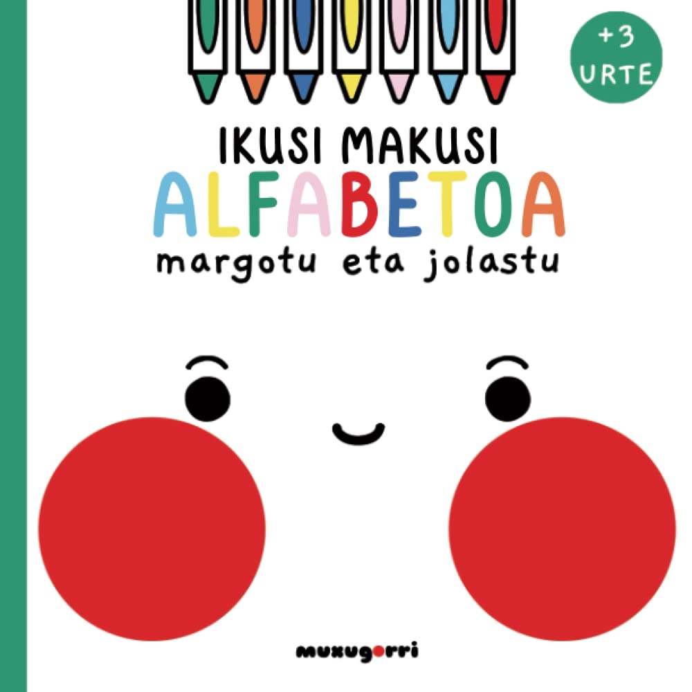 Libro: Ikusi makusi alfabetoa: Margotu eta jolastu | 3 urtetik aurrera | Haur txikientzako alfabeto dibertigarria | Hitzak ezagutu, hizkiak aurkitu eta margotu | 59 orrialde (Basque Edition)
