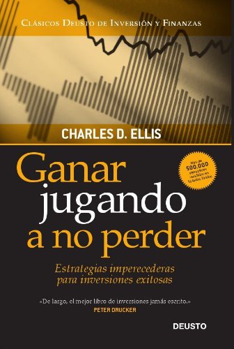 Libro: Ganar jugando a no perder: Estrategias imperecederas para inversiones exitosas (Clásicos Deusto de Inversión y Finanzas)