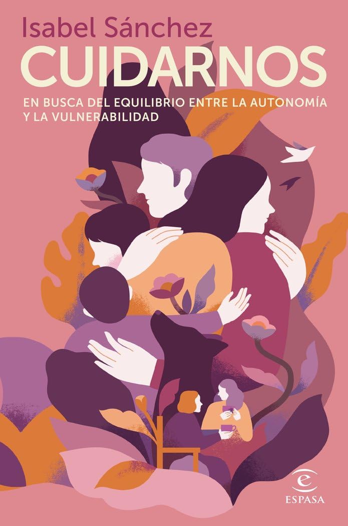 Libro: Cuidarnos: En busca del equilibrio entre la autonomía y la vulnerabilidad (Espasa Crecimiento personal)