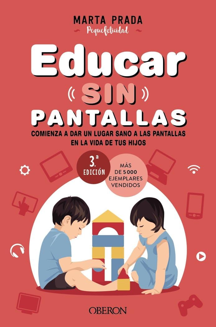 Libro: Educar sin pantallas: Aprende a gestionar las pantallas de forma sana, positiva y respetuosa en el hogar (Libros singulares)