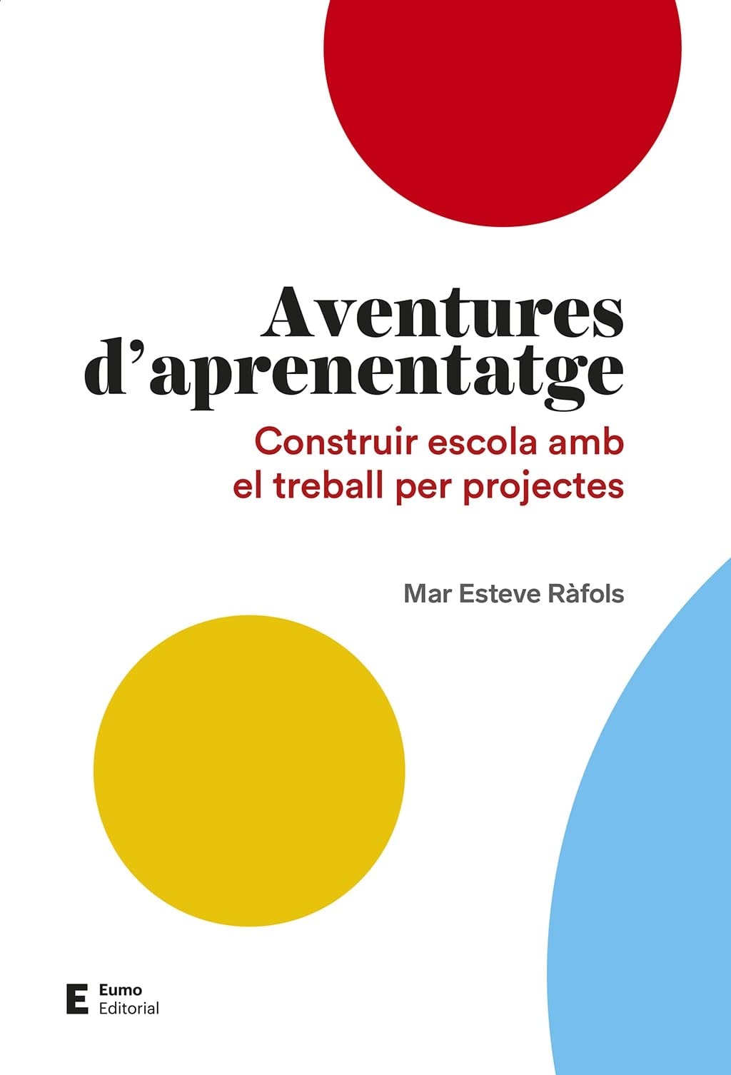 Libro: Aventures d'aprenentatge: Construir escola amb el treball per projectes (Didàctiques i complements)