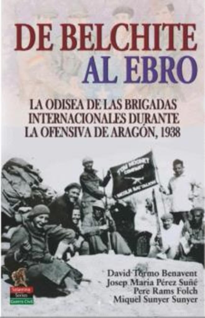 Libro: De Belchite al Ebro: La odisea de las Brigadas Internacionales durante la ofensiva de Aragón, 1938