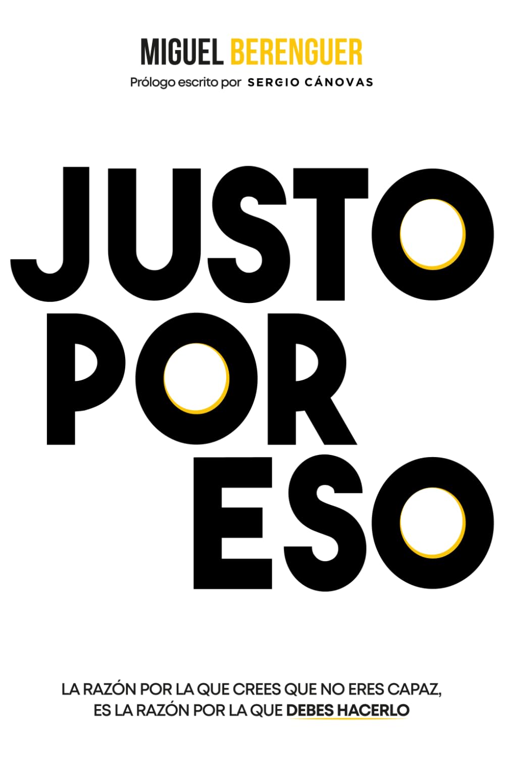 Libro: Justo Por Eso: La razón por la que crees que no eres capaz, es la razón por la que debes hacerlo (Spanish Edition)