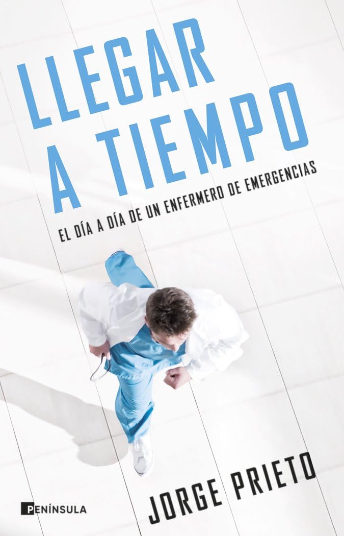Libro: Llegar a tiempo: El día a día de un enfermero de emergencias (NO FICCIÓN NARRATIVA)