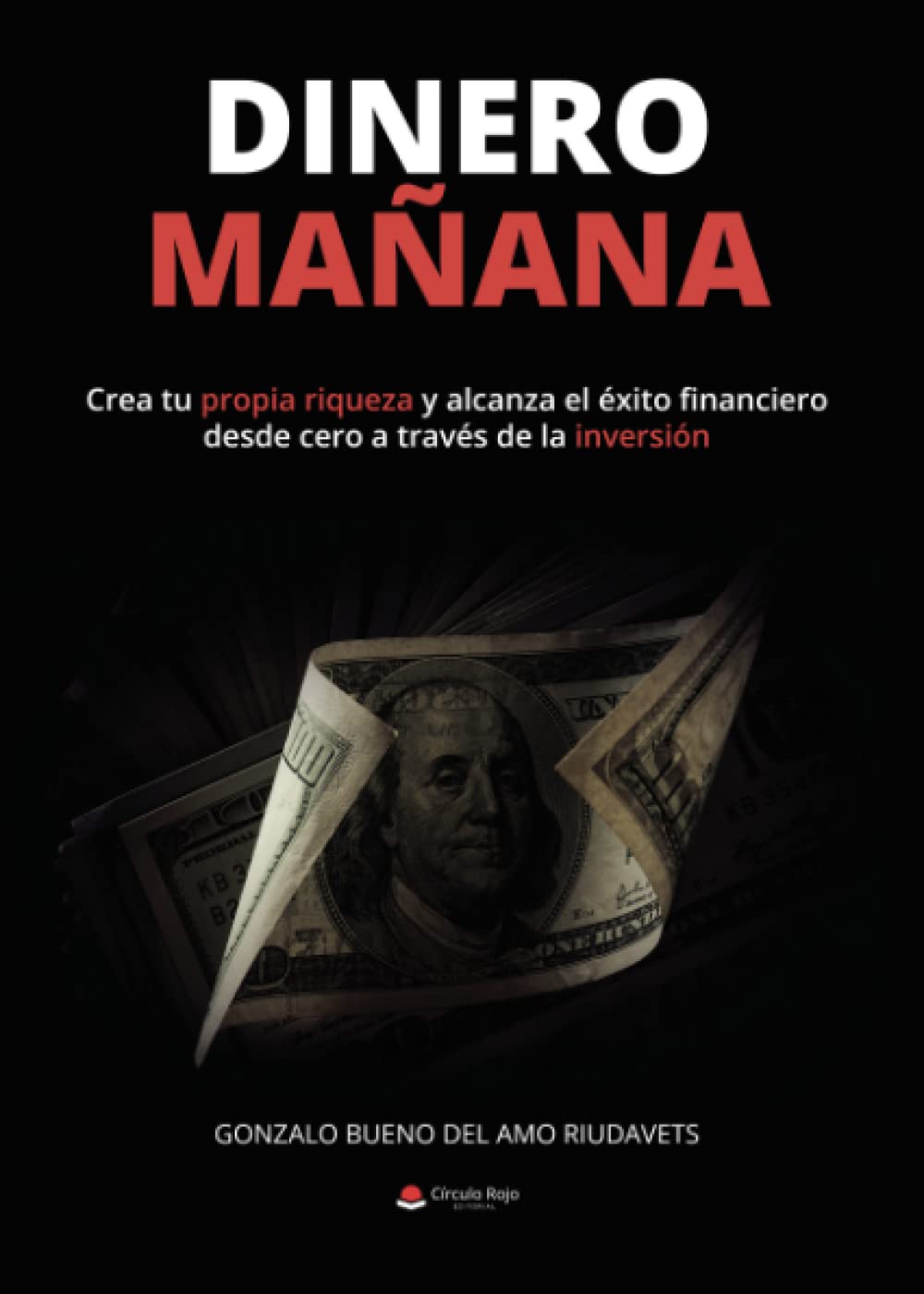 Libro: Dinero mañana: Crea tu propia riqueza y alcanza el éxito financiero desde cero a través la inversión (Spanish Edition)