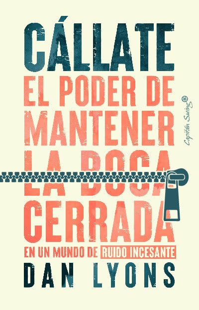 Libro: Cállate: El poder de mantener la boca cerrada en un mundo de ruido incesante (Ensayo)