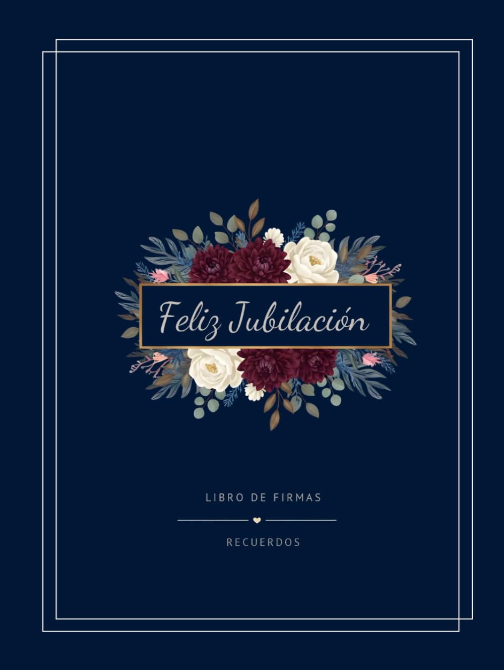 Libro de Firmas Jubilación: Regalo Original para Fiesta de Despedida: Álbum de Firmas, Mensajes y Fotos para Recoger Dedicatorias y Recuerdos. Tapa ... Colegas, Amigos y Familiares. Hombre o Mujer.