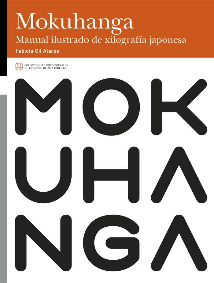 Libro: MokuHanga. Manual ilustrado de xilografía japonesa: 12 (Colección Federico Torralba de Estudios de Asia Oriental)