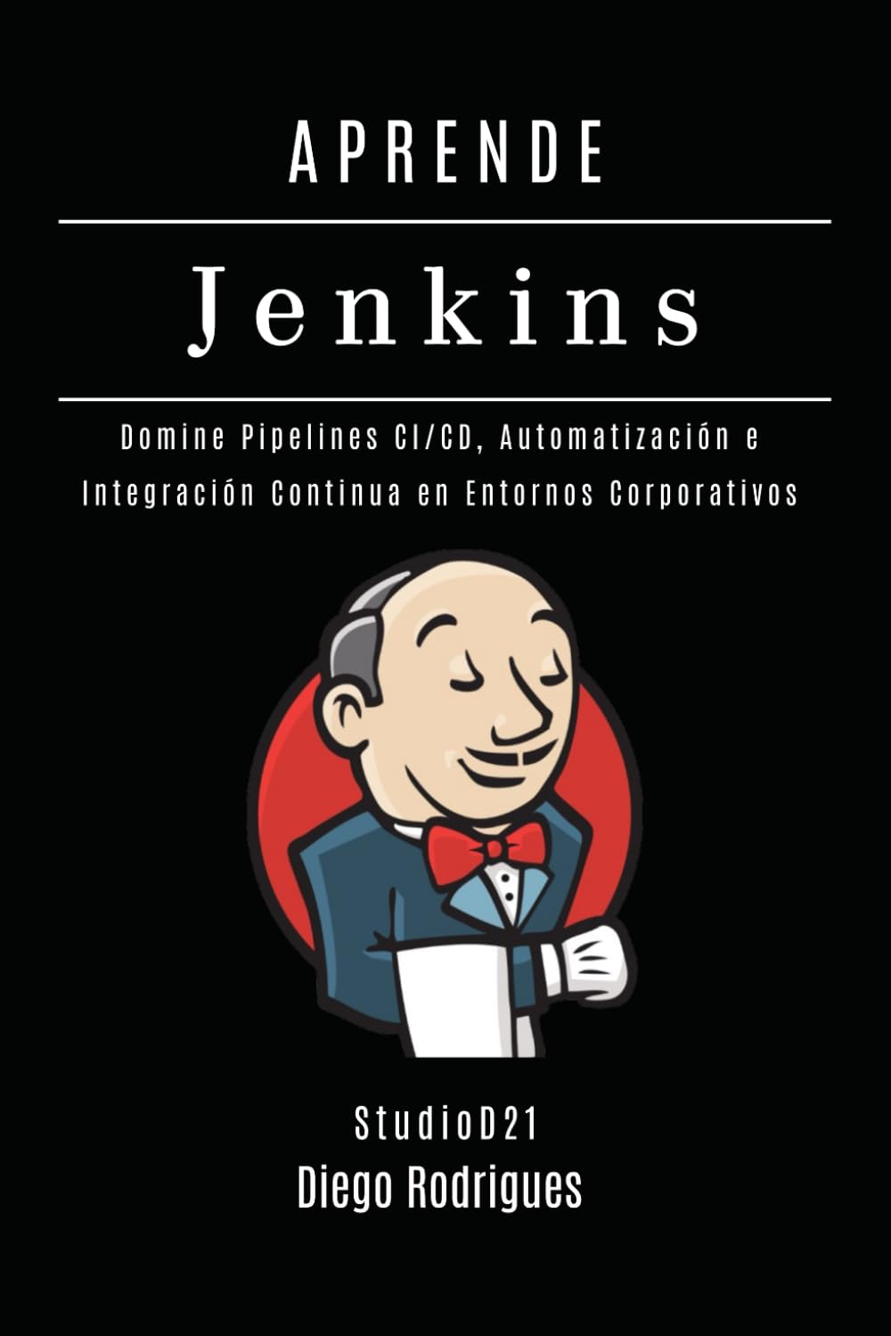 Libro: APRENDE JENKINS: Domina Pipelines CI/CD, Automatización e Integración Continua en Entornos Corporativos: 3 (Infraestructura y Automatización España)
