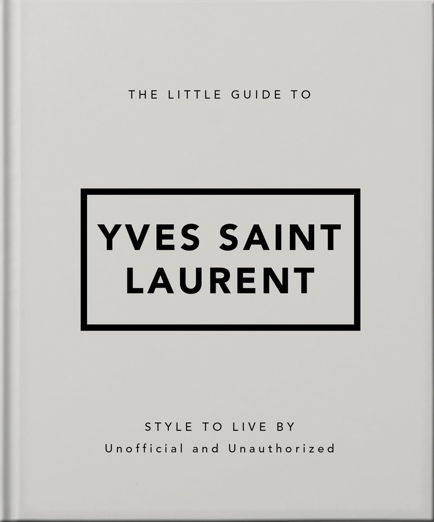 Libro: The Little Guide to Yves Saint Laurent: Style to Live by: 6 (The Little Book of...)