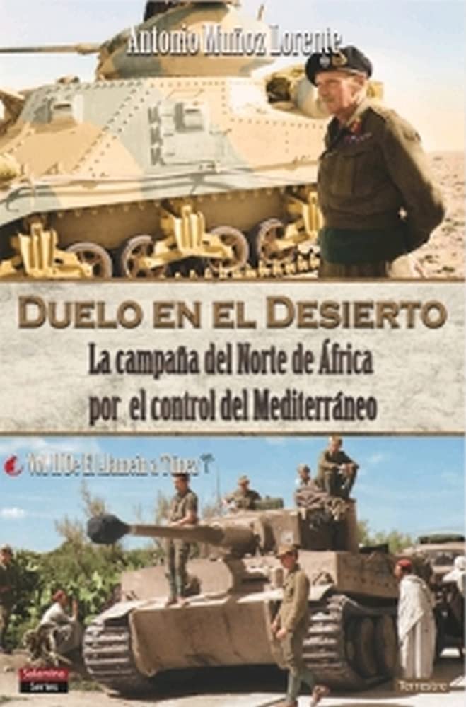 Libro: Duelo en el desierto: La Campaña del Norte de África por el control del Mediterráeno. Vol. II, de El Alamein a Túnez