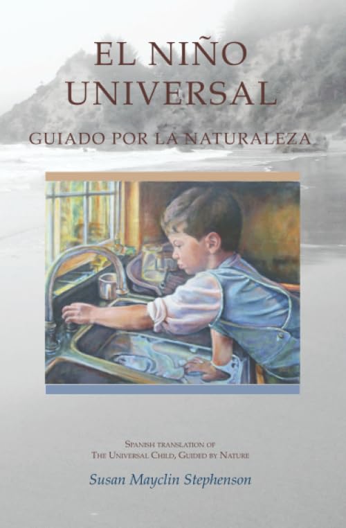Libro: EL NIÑO UNIVERSAL, GUIADO POR LA NATURALEZA: Spanish Translation of The Universal Child, Guided by Nature (Spanish Edition)