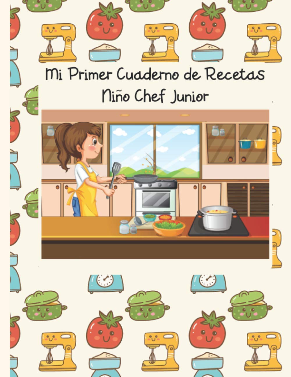 Libro: Mi Primer Cuaderno de Recetas: Niño Chef Junior. Edición para niñas. Recetario de cocina para escribir para los niños. Un libro de recetas en blanco ... los niños. (Mis Recetas) (Spanish Edition)