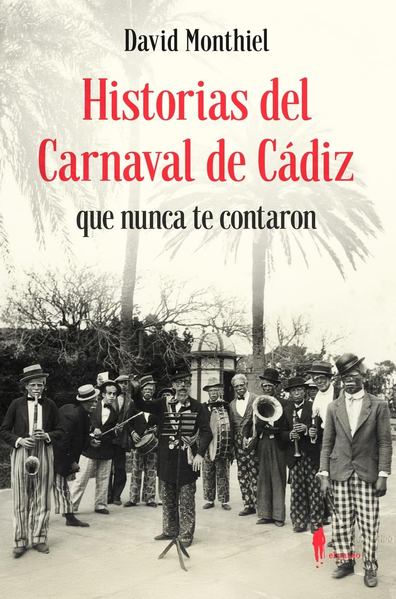 Libro: Historias del Carnaval de Cádiz que nunca te contaron (el paseo memoria)