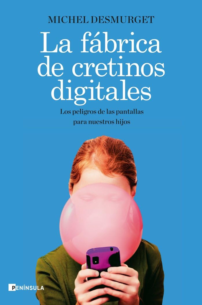 Libro: La fábrica de cretinos digitales: Los peligros de las pantallas para nuestros hijos (ACTUALIDAD)