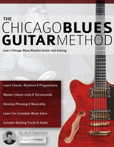 Libro: The Chicago Blues Guitar Method: Learn Chicago Blues Rhythm Guitar and Soloing (Learn How to Play Blues Guitar)