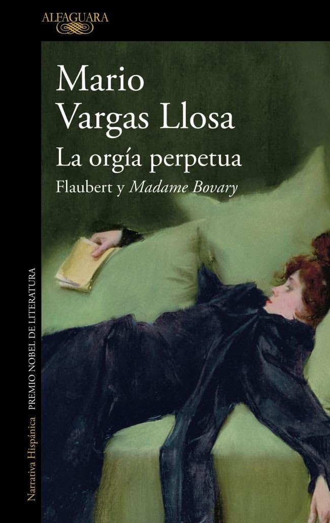 Libro: La orgía perpetua: Flaubert y Madame Bovary (Hispánica)