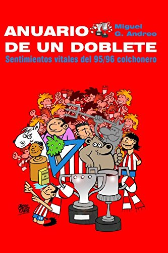 Anuario de un Doblete: Sentimientos vitales del 95/96 colchonero