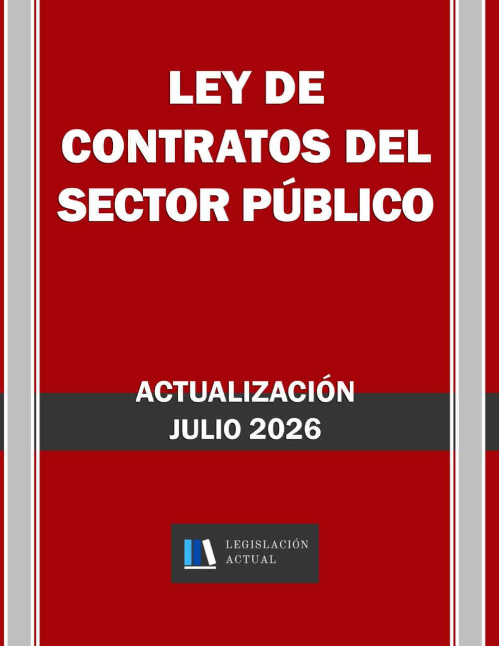 Libro: LEY DE CONTRATOS DEL SECTOR PÚBLICO. Legislación Actual.: Para profesionales, estudiantes y opositores.