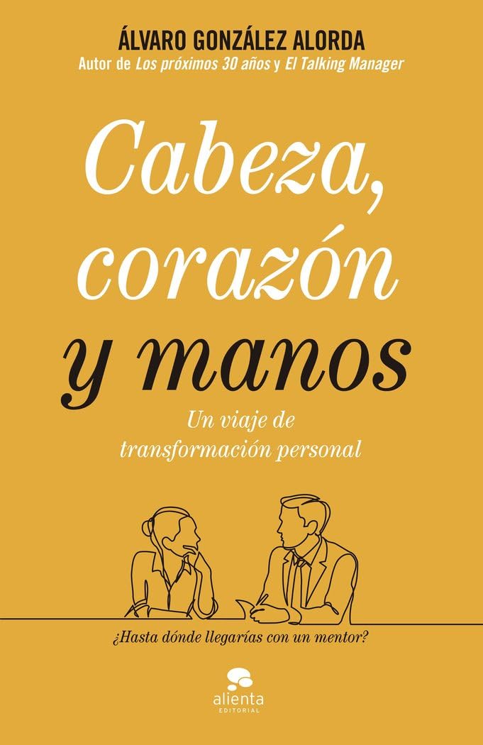 Libro: Cabeza, corazón y manos: Un viaje de transformación personal (Alienta)