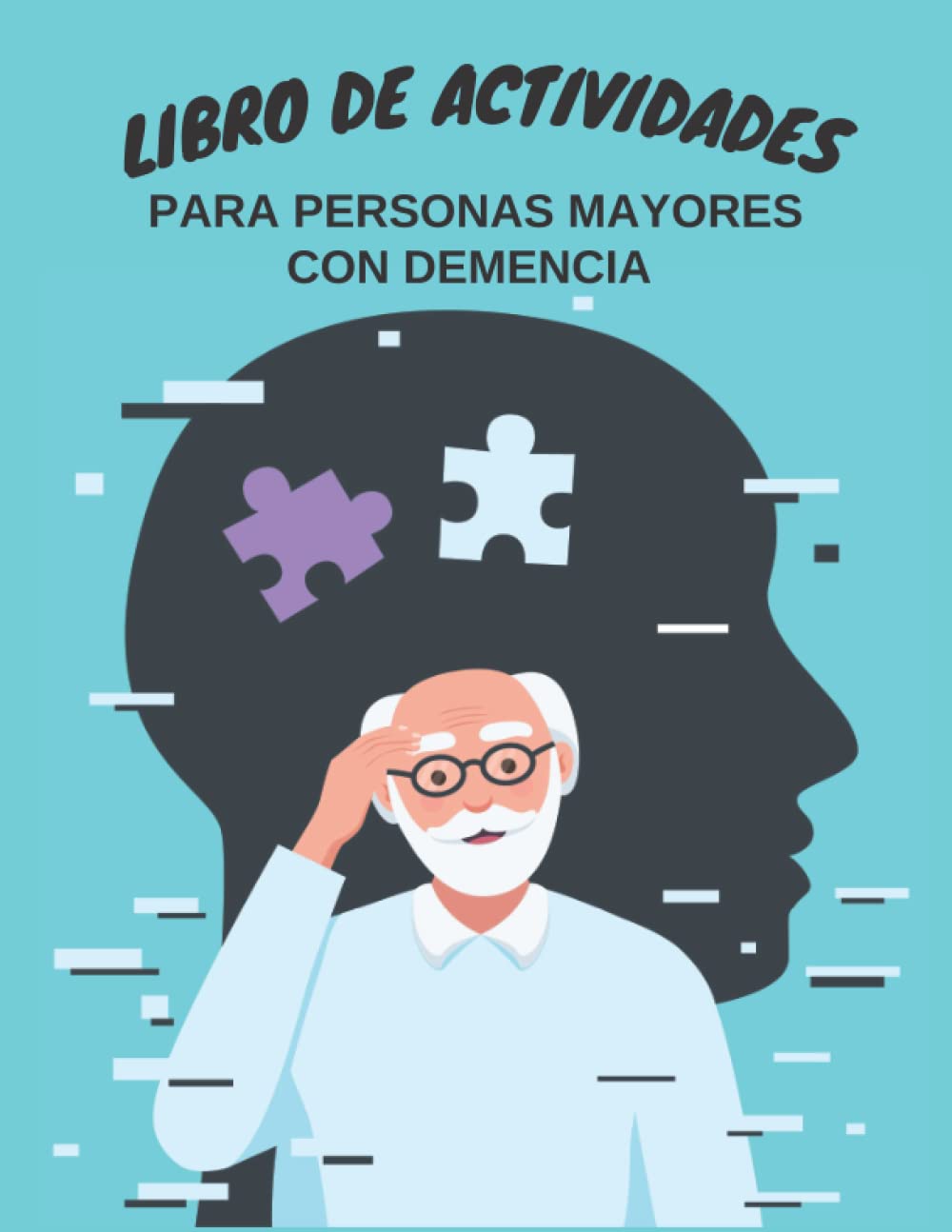 LIBRO DE ACTIVIDADES PARA PERSONAS MAYORES CON DEMENCIA: Libro de actividades sencillas para pacientes con demencia, alzheimer y parkinson (Libro de actividades para la memoria) (Spanish Edition)