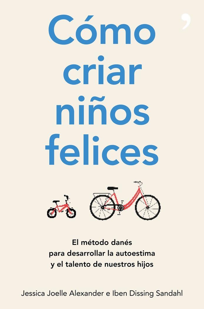 Libro: Cómo criar niños felices: El método danés para desarrollar la autoestima y el talento de nuestros hijos