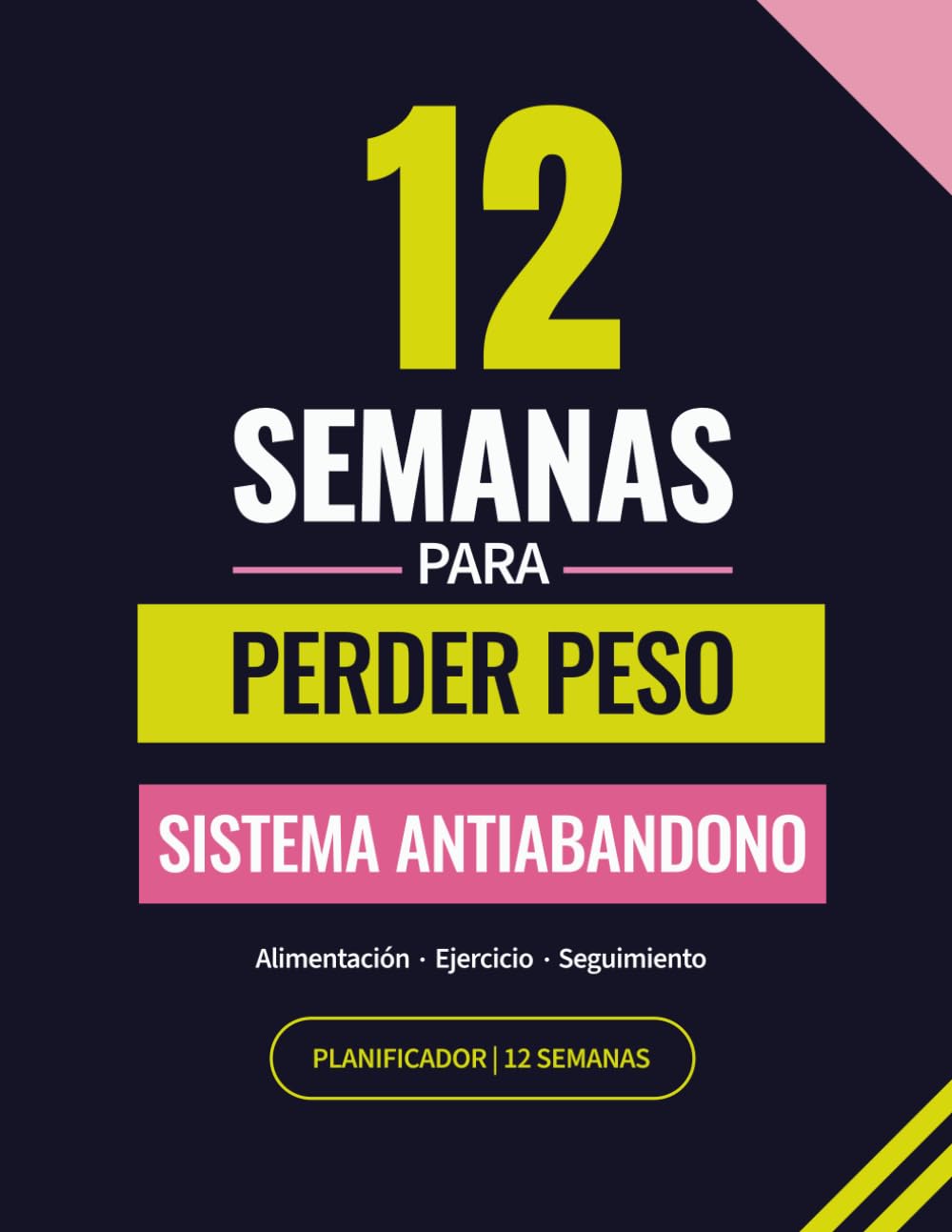 Libro: 12 Semanas para Perder Peso: Cuaderno Planificador para Adelgazar con Sistema Antiabandono: Seguimiento de Alimentación, Entrenamiento y Peso para Mujer