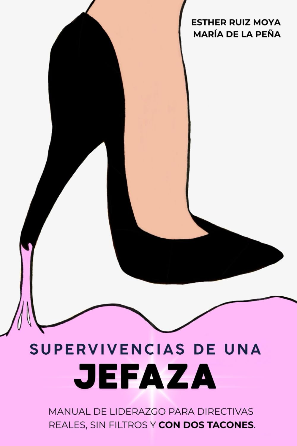 Libro: Supervivencias de una jefaza: Manual de liderazgo para directivas reales, sin filtros y con dos tacones