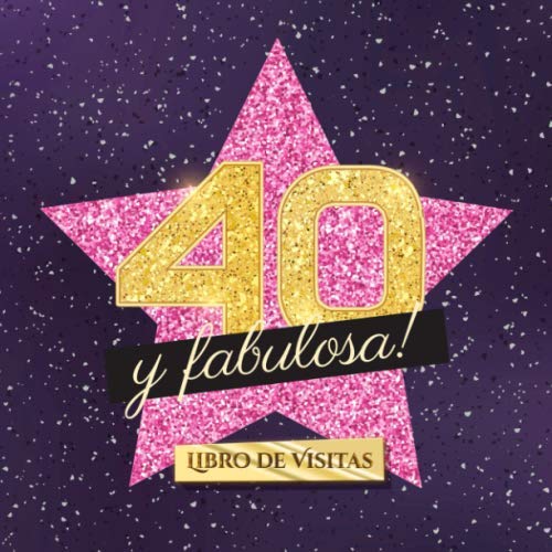 Libro: 40 y fabulosa: Libro de visitas para el 40 cumpleaños - Regalo original para mujer 40 años - Decoración de fiesta - Hollywood - Libro de firmas para felicitaciones y fotos de los invitados