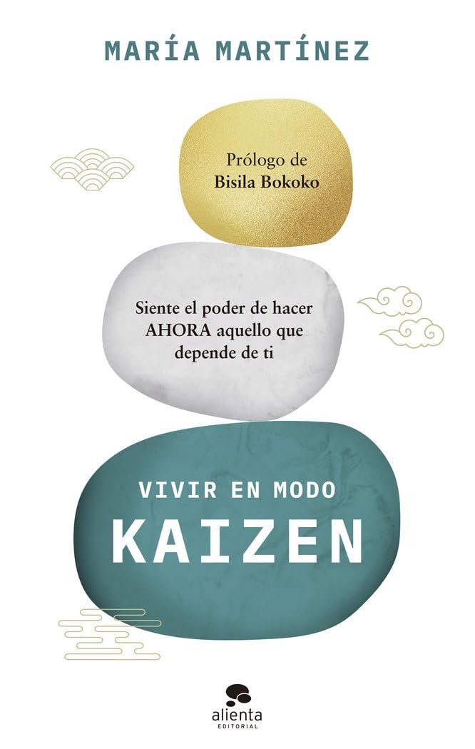Libro: Vivir en modo kaizen: Siente el poder de hacer ahora aquello que depende de ti (Alienta)