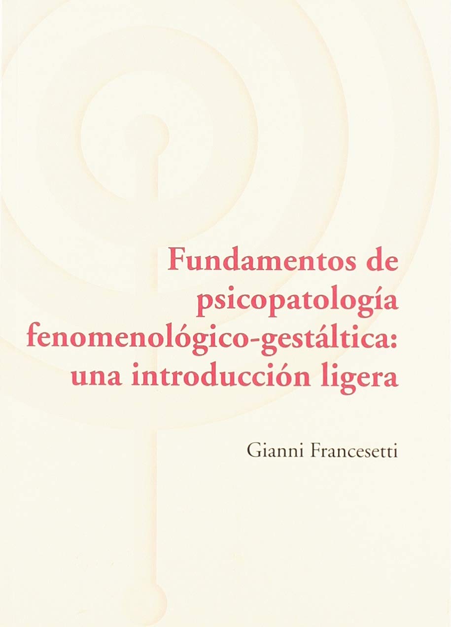Libro: Fundamentos de psicopatología fenomenológica-gestáltica: una introducción ligera (Los Libros del CTP)