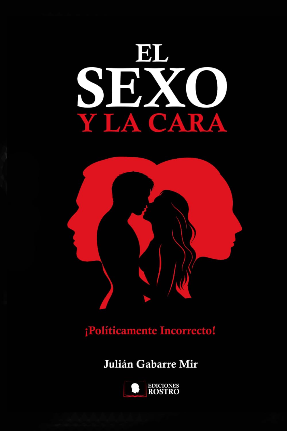 Libro: El sexo y la cara.: ¡Políticamente incorrecto!