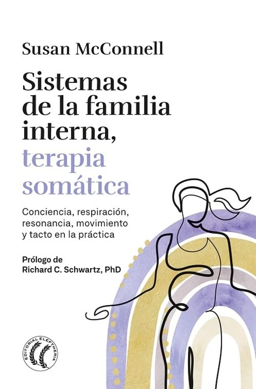 Libro: Sistemas de la familia interna, terapia somática: Conciencia, respiración, movimiento y tacto en la práctica. (PROTOCOLOS DE PSICOTERAPIA)