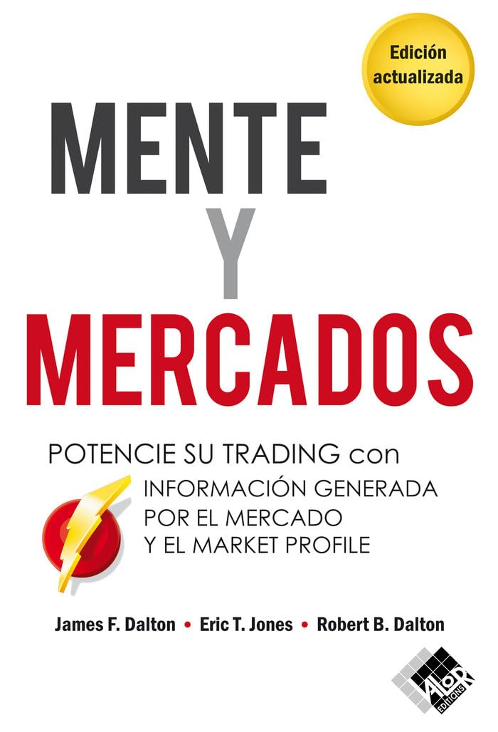 Libro: Mente y mercados: Potencie su trading con información generada por el mercado y el Market Profile